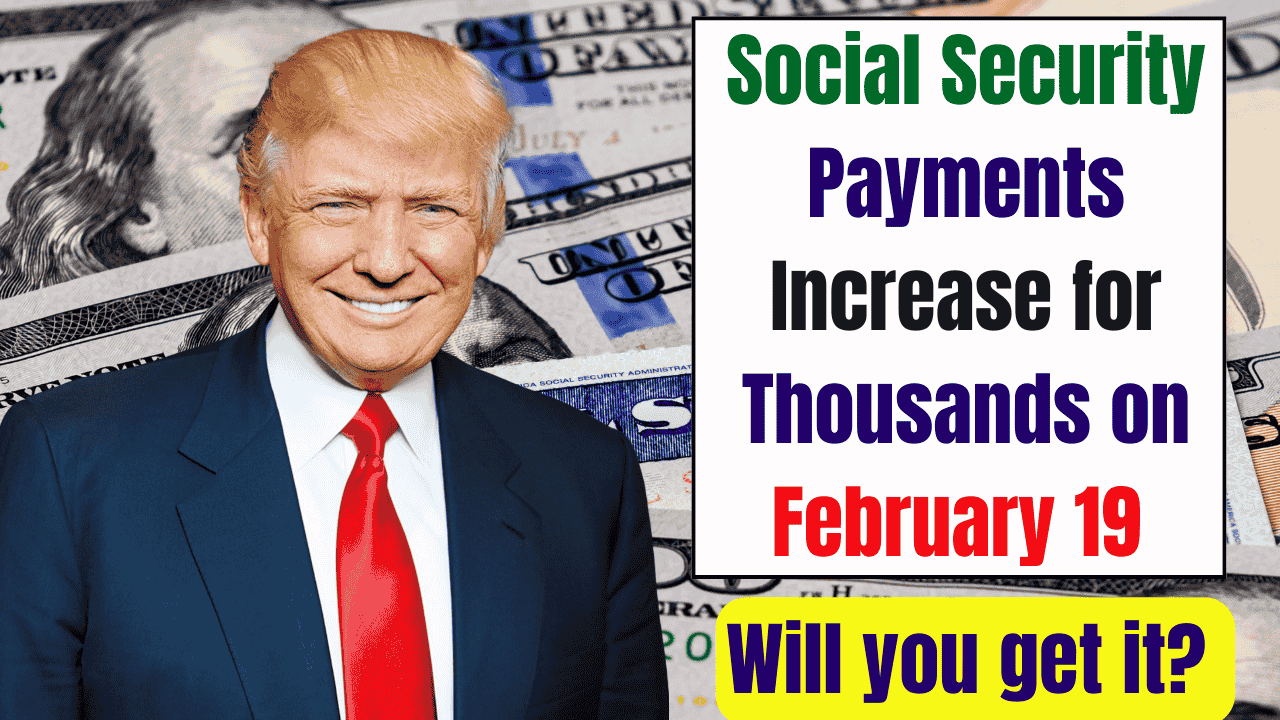 Social Security Payments Increase for Thousands on February 19 – Will you get it? Check Eligibility