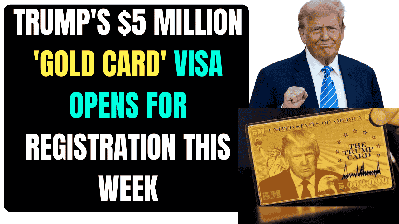 Trump's $5 million 'Gold Card' visa opens for registeration this week