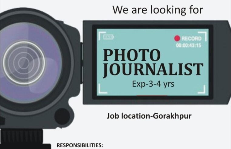 Hiring Photo Journalist in Gorakhpur.